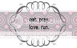 eat.pray.love.run