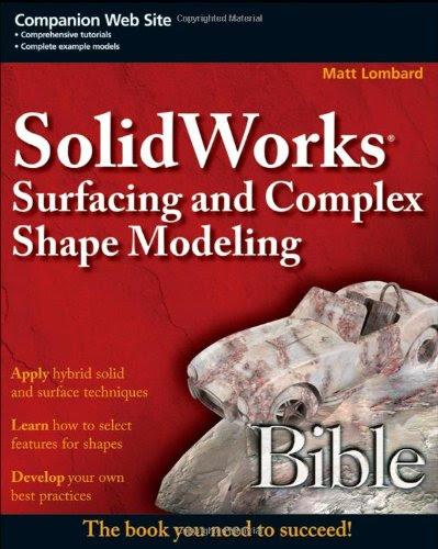 SolidWorks Surfacing and Complex Shape Modeling Bible, by Matt Lombard