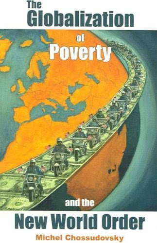 The Globalization of Poverty and the New World Order, by Michel Chossudovsky