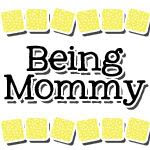 Being Mommy