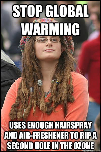 stop global warming uses enough hairspray and air ... More memes, funny videos and pics on 9gag.