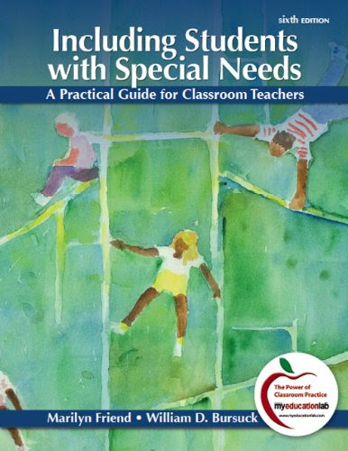 Including Students with Special Needs: A Practical Guide for Classroom Teachers (6th Edition), by Marilyn Friend, William D. Bursuck