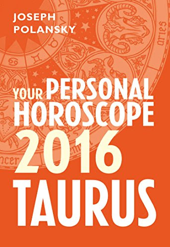 Taurus 2016: Your Personal Horoscope, by Joseph Polansky