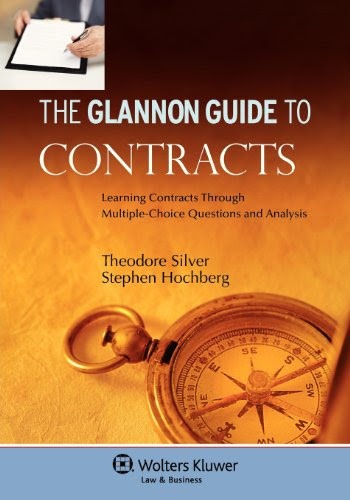 The Glannon Guide To Contracts: Learning Through Multiple Choice Questions and Analysis (Glannon Guides)By Theodore Silver, Stephen Hoch