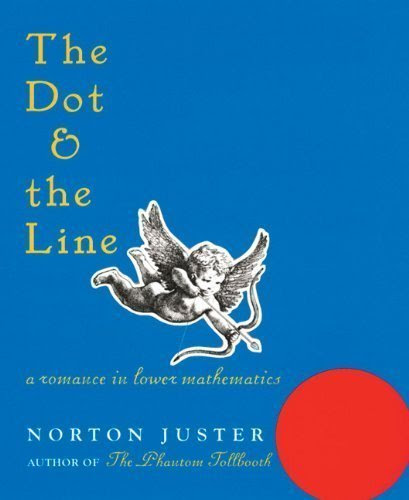 The Dot and the Line: A Romance in Lower MathematicsFrom Chronicle Books
