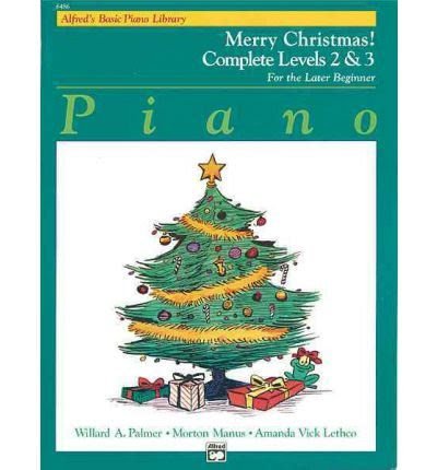 Alfred's Basic Piano Course Merry Christmas!: Complete 2 & 3 (Alfred's Basic Piano Library) (Paperback) - Common, by , by (author) Morton Ma