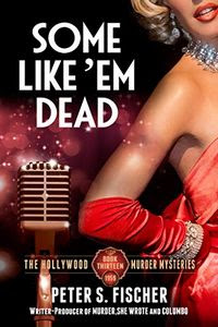 Some Like 'Em Dead by Peter S. Fischer