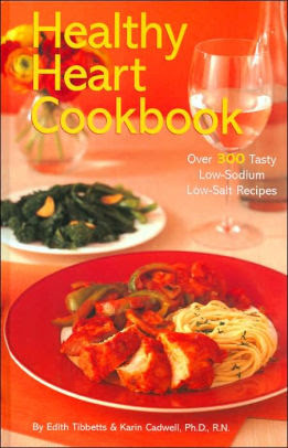 Healthy Heart Cookbook: Over 300 Tasty Low-Sodium Low-Salt ...