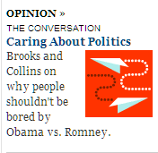 Caring About Politics: Brooks and Collins on why people shouldn't be bored by Obama vs. Romney.