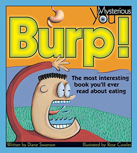 Burp!: The Most Interesting Book You'll Ever Read about Eating (Mysterious You)