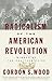 The Radicalism of the American Revolution