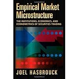 Empirical Market Microstructure: The Institutions, Economics, and Econometrics of Securities Trading