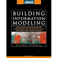 Building Information Modeling: Planning and Managing Construction Projects with 4D CAD and Simulations (McGraw-Hill Construction Series) (Set 2)