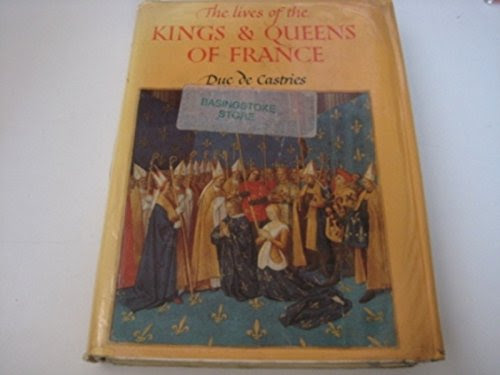 The Lives Of The Kings And Queens Of France