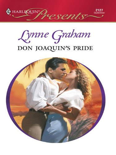 Don Joaquin's Pride (Presents, 2127), by Lynne Graham
