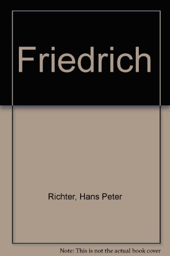 Friedrich, by Hans Peter Richter