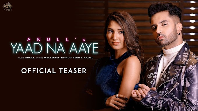 YAAD NA AYE LYRICS | AKULL | NEW HINDI SONG