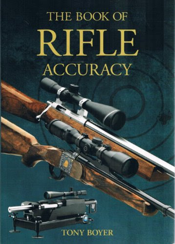 The Book of Rifle Accuracy, by Tony Boyer