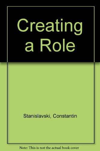 Creating a Role, by Constantin Stanislavski