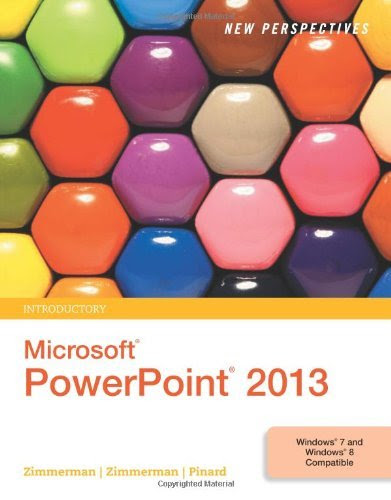 , by S. Scott Zimmerman New Perspectives on Microsoft PowerPoint 2013, Introductory (1st Edition)From Cengage Learning