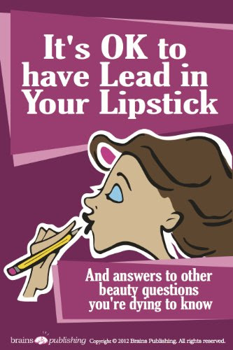 It's OK to Have Lead in Your LipstickBy Perry Romanowski, Randy Schueller