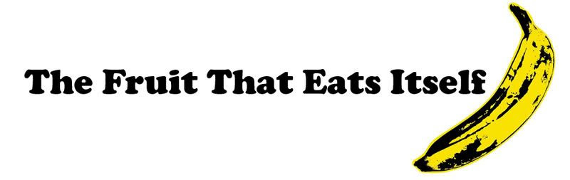 The Fruit That Eats Itself