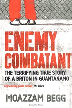 Enemy Combatant The Terrifying True Story Of A Briton In Guantanamo