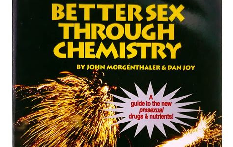 Free Read Better Sex Through Chemistry: A Guide to the New Prosexual Drugs & Nutrients ebooks Free PDF