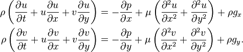 \begin{align}
  \rho \left(\frac{\partial u}{\partial t} + u \frac{\partial u}{\partial x} + v \frac{\partial u}{\partial y}\right)
    &= -\frac{\partial p}{\partial x} + \mu \left(\frac{\partial^2 u}{\partial x^2} + \frac{\partial^2 u}{\partial y^2}\right) + \rho g_x \\
  \rho \left(\frac{\partial v}{\partial t} + u \frac{\partial v}{\partial x} + v \frac{\partial v}{\partial y}\right)
    &= -\frac{\partial p}{\partial y} + \mu \left(\frac{\partial^2 v}{\partial x^2} + \frac{\partial^2 v}{\partial y^2}\right) + \rho g_y.
\end{align}