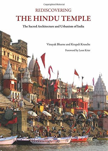 Rediscovering the Hindu Temple: The Sacred Architecture and Urbanism of IndiaBy Vinayak Bharne, Krupali Krusche