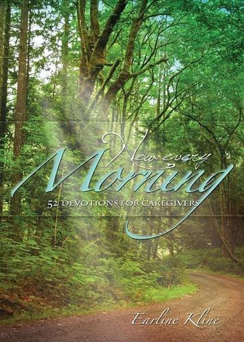 New Every Morning: 52 Devotions for Caregivers, by Earline Kline
