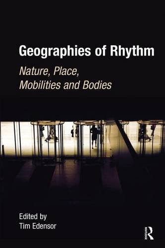 Geographies of Rhythm: Nature, Place, Mobilities and BodiesFrom Routledge