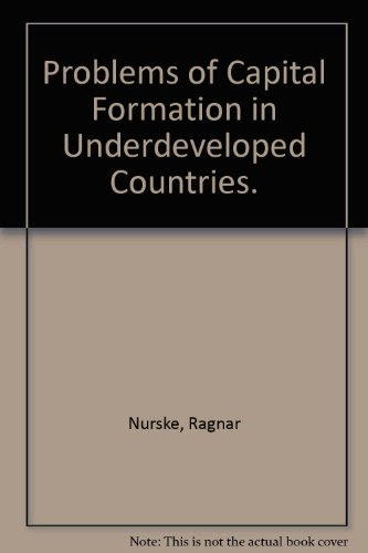 Problems of Capital Formation in Underdeveloped Countries, and Patterns of Trade and DevelopmentBy ragnar nurkse