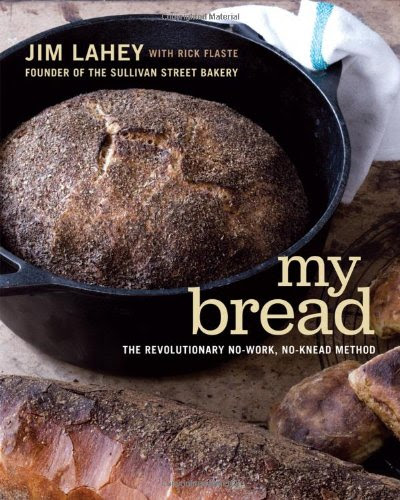 My Bread: The Revolutionary No-Work, No-Knead Method, by Jim Lahey