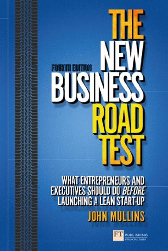 The New Business Road Test: What entrepreneurs and executives should do before launching a lean start-up (Financial Times Series)