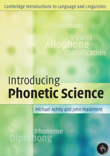Introducing Phonetic Science (Cambridge Introductions to Language and Linguistics), by Michael Ashby, John Maidment