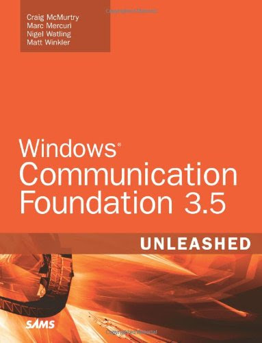 Windows Communication Foundation 3.5 Unleashed (2nd Edition)By Craig McMurty, Nigel Watling, Matt Winkler, Marc Mercuri Windows Communication Foundation 3.5 Unleashed (2nd Edition)By Craig McMurty, Nigel Watling, Matt Winkler, Marc Mercuri