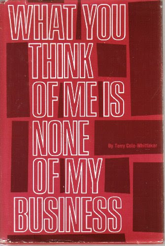 What You Think of Me Is None of My Business, by Terry Cole Whittaker