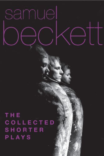 The Collected Shorter Plays of Samuel Beckett: All That Fall, Act Without Words, Krapp's Last Tape, Cascando, Eh Joe, Footfall, Rockaby and