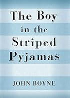 The Boy in the Striped Pyjamas by John Boyne