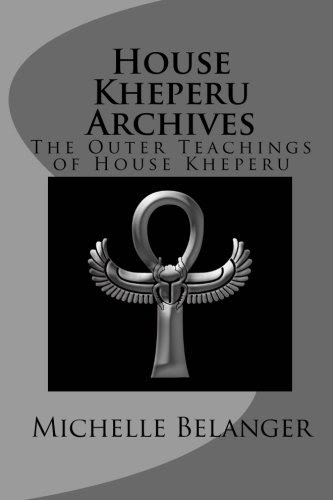 House Kheperu Archives: The Outer Teachings of House KheperuBy Michelle Belanger