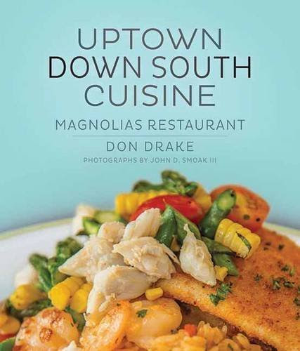 Uptown Down South Cuisine: Magnolias Restaurant Hardcover June 1, 2015, by Hospitality Management Group