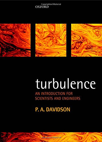 Turbulence: An Introduction for Scientists and Engineers, by P. A. Davidson