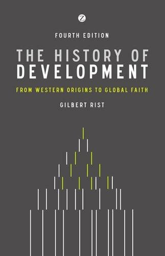 The History of Development: From Western Origins to Global Faith, 4th edition, by Gilbert Rist