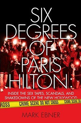 Six Degrees of Paris Hilton: Inside the Sex Tapes, Scandals, and Shakedowns of the New Hollywood [6 DEGREES OF PARIS HILTON]From Simon S