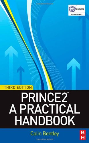 PRINCE2: A Practical Handbook, by Colin Bentley