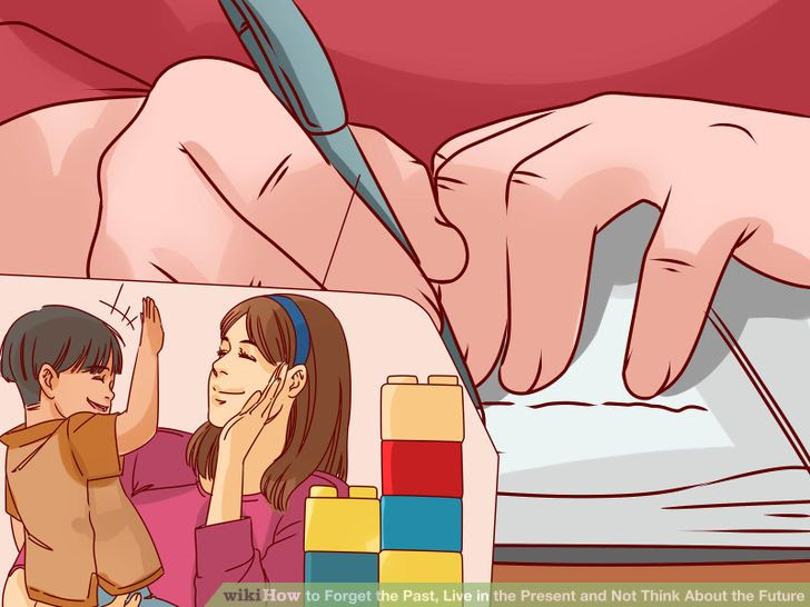 Forget the Past, Live in the Present and Not Think About the Future Step 10.jpg