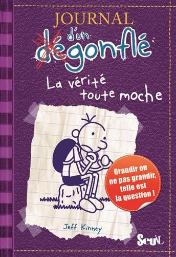 Journal d'un Degonfle Tome 5 - La verite toute moche - (Diary Of A Wimpy Kid in French) (French Edition), by Jeff Kinney