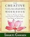 The Creative Visualization Workbook: Use the Power of Your Imagination to Create What You Want in You Life