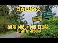 [JALUR 2] Jalan Masuk dan Keluar Wisata Sipolha